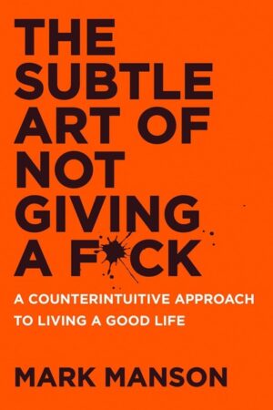 The Subtle Art of Not Giving a F*ck